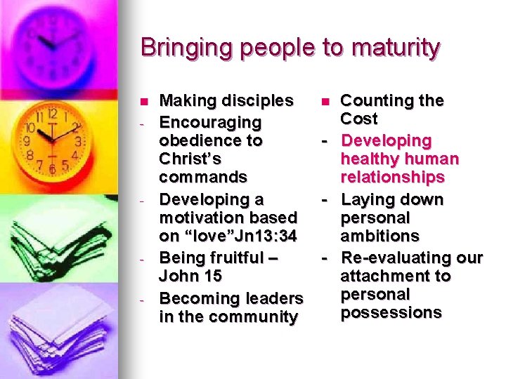 Bringing people to maturity n - - - Making disciples n Counting the Cost Bringing people to maturity n - - - Making disciples n Counting the Cost
