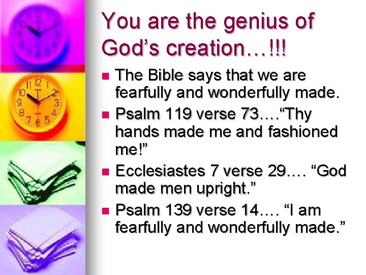 You are the genius of God’s creation…!!! The Bible says that we are fearfully You are the genius of God’s creation…!!! The Bible says that we are fearfully