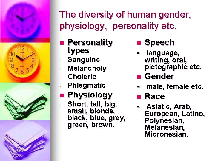 The diversity of human gender, physiology, personality etc. n Personality types - Sanguine Melancholy The diversity of human gender, physiology, personality etc. n Personality types - Sanguine Melancholy