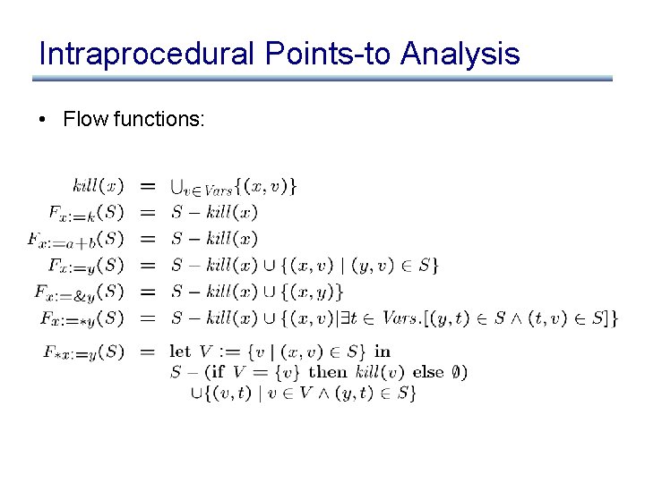 Intraprocedural Points-to Analysis • Flow functions: 