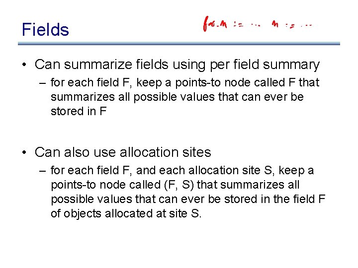 Fields • Can summarize fields using per field summary – for each field F,