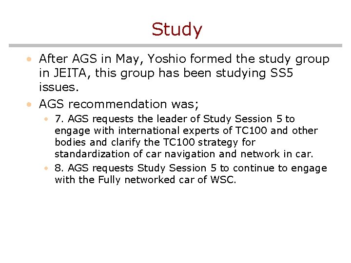 Study • After AGS in May, Yoshio formed the study group in JEITA, this
