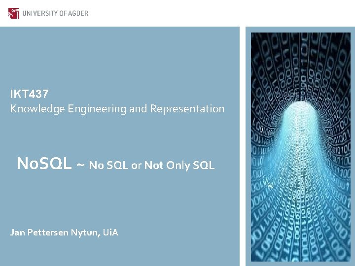 IKT 437 Knowledge Engineering and Representation No. SQL ~ No SQL or Not Only