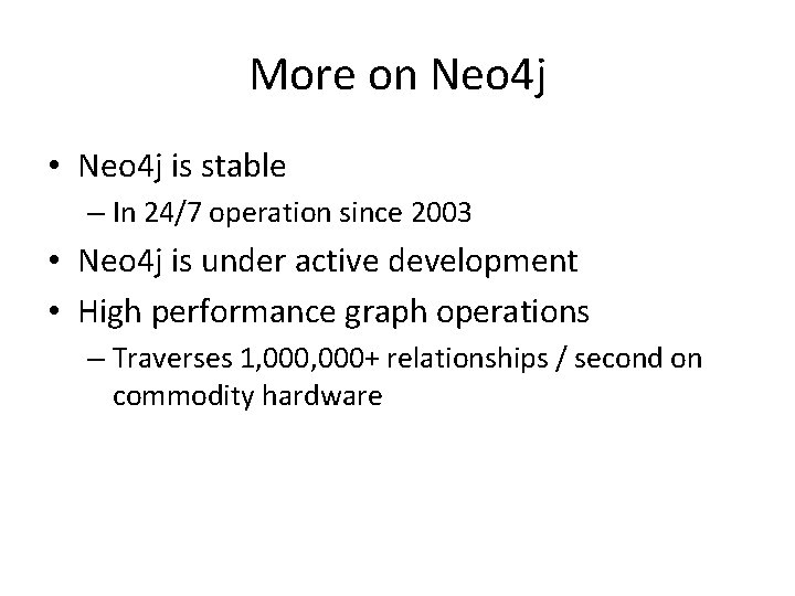 More on Neo 4 j • Neo 4 j is stable – In 24/7