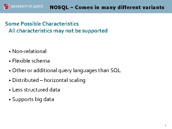 NOSQL – Comes in many different variants Some Possible Characteristics All characteristics may not