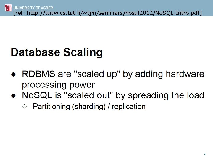 [ref: http: //www. cs. tut. fi/~tjm/seminars/nosql 2012/No. SQL-Intro. pdf] 5 