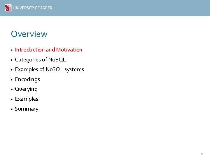 Overview • Introduction and Motivation • Categories of No. SQL • Examples of No.