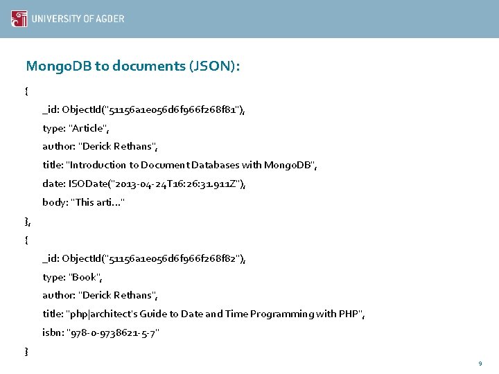 Mongo. DB to documents (JSON): { _id: Object. Id("51156 a 1 e 056 d