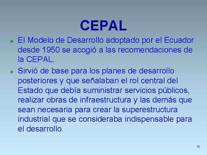 CEPAL v v El Modelo de Desarrollo adoptado por el Ecuador desde 1950 se