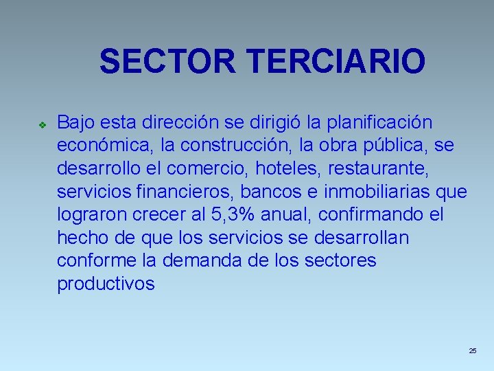 SECTOR TERCIARIO v Bajo esta dirección se dirigió la planificación económica, la construcción, la