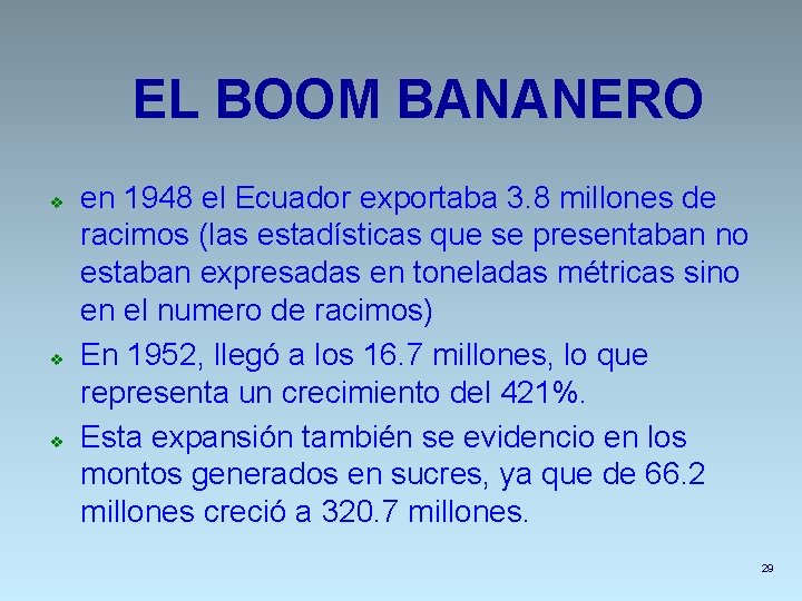 EL BOOM BANANERO v v v en 1948 el Ecuador exportaba 3. 8 millones