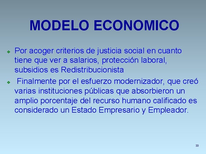 MODELO ECONOMICO v v Por acoger criterios de justicia social en cuanto tiene que