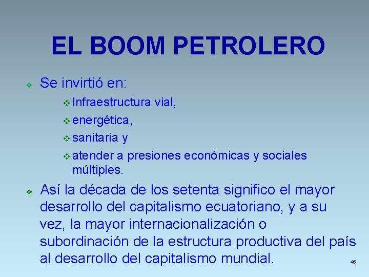 EL BOOM PETROLERO v Se invirtió en: v Infraestructura vial, v energética, v sanitaria