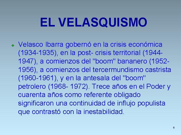 EL VELASQUISMO v Velasco Ibarra gobernó en la crisis económica (1934 -1935), en la