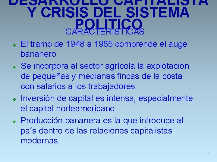 DESARROLLO CAPITALISTA Y CRISIS DEL SISTEMA POLITICO CARACTERISTICAS v v El tramo de 1948