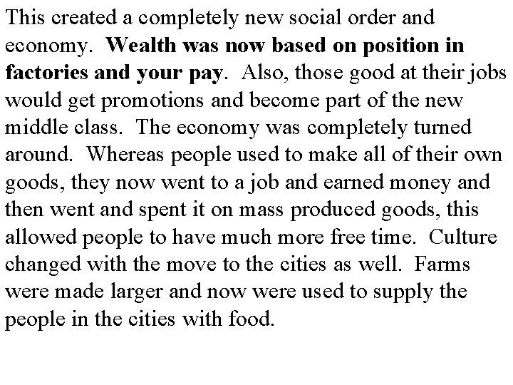 This created a completely new social order and economy. Wealth was now based on