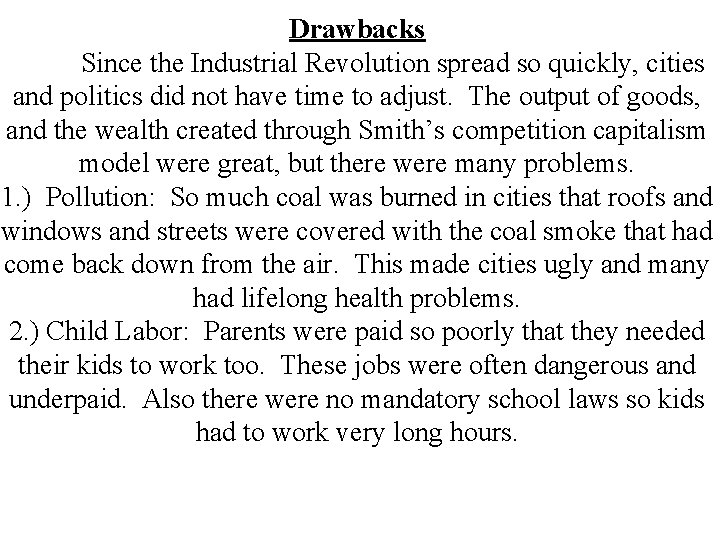 Drawbacks Since the Industrial Revolution spread so quickly, cities and politics did not have