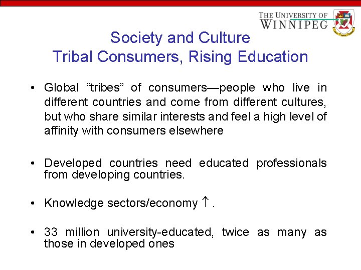 Society and Culture Tribal Consumers, Rising Education • Global “tribes” of consumers—people who live Society and Culture Tribal Consumers, Rising Education • Global “tribes” of consumers—people who live