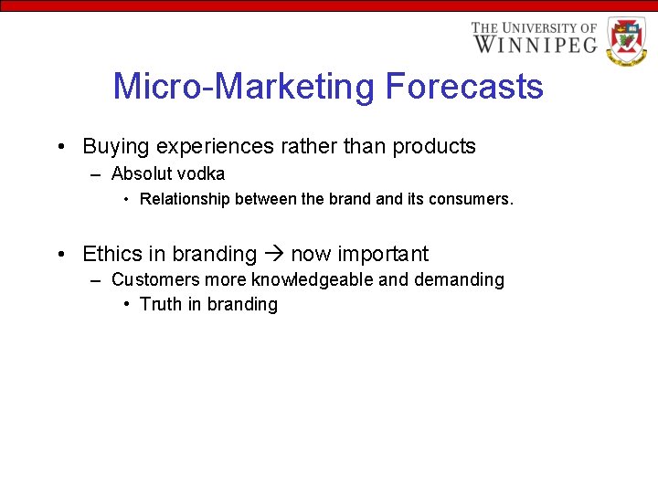 Micro-Marketing Forecasts • Buying experiences rather than products – Absolut vodka • Relationship between Micro-Marketing Forecasts • Buying experiences rather than products – Absolut vodka • Relationship between