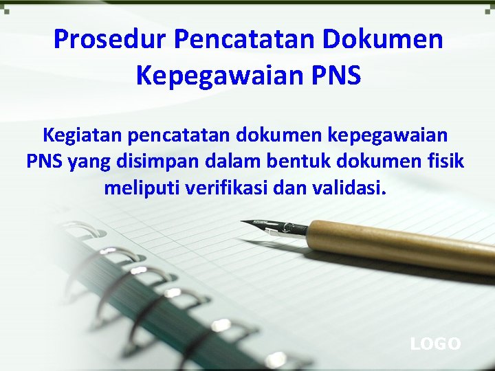 Prosedur Pencatatan Dokumen Kepegawaian PNS Kegiatan pencatatan dokumen kepegawaian PNS yang disimpan dalam bentuk