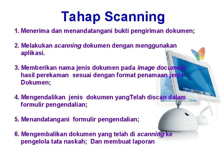 Tahap Scanning 1. Menerima dan menandatangani bukti pengiriman dokumen; 2. Melakukan scanning dokumen dengan