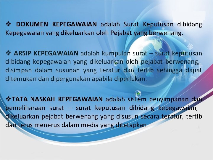 v DOKUMEN KEPEGAWAIAN adalah Surat Keputusan dibidang Kepegawaian yang dikeluarkan oleh Pejabat yang berwenang.