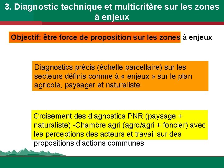 3. Diagnostic technique et multicritère sur les zones à enjeux Objectif: être force de