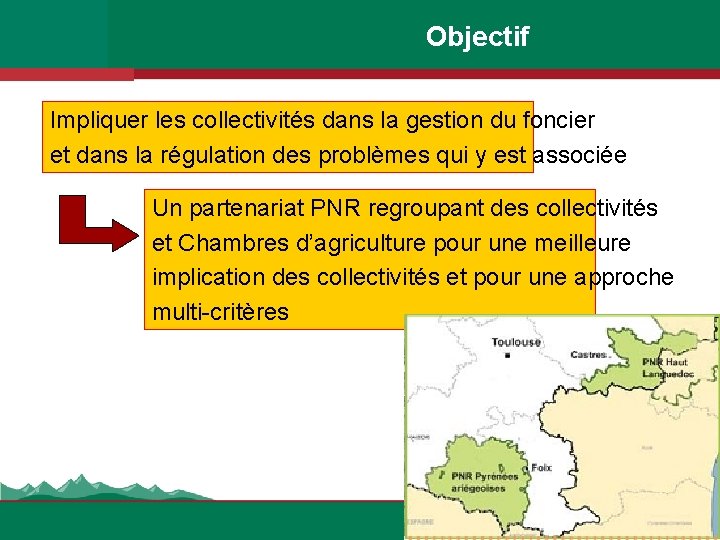 Objectif Impliquer les collectivités dans la gestion du foncier et dans la régulation des