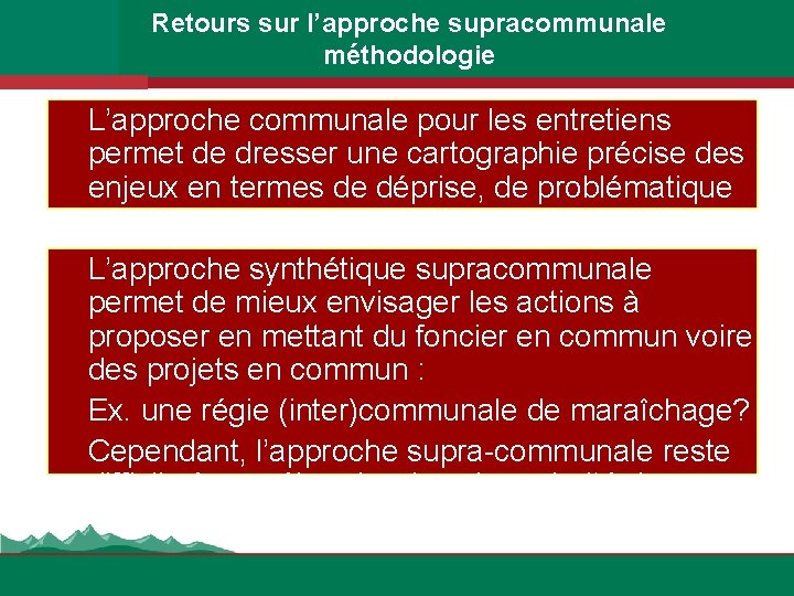 Retours sur l’approche supracommunale méthodologie L’approche communale pour les entretiens permet de dresser une