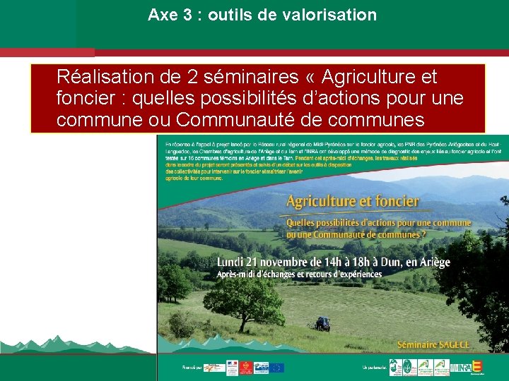 Axe 3 : outils de valorisation Réalisation de 2 séminaires « Agriculture et foncier