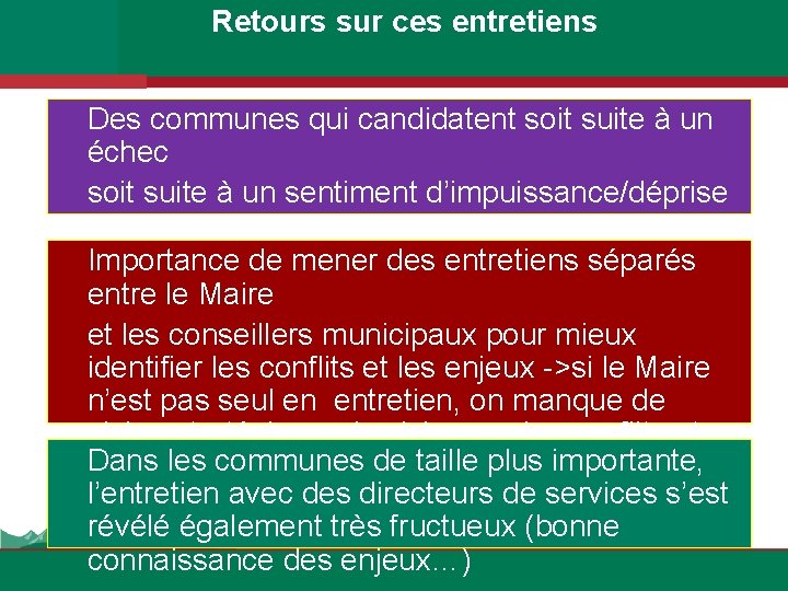 Retours sur ces entretiens Des communes qui candidatent soit suite à un échec soit