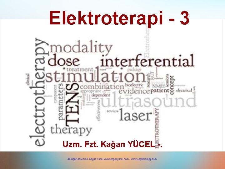 Elektroterapi - 3 Uzm. Fzt. Kağan YÜCEL -. 