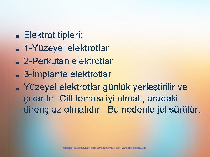 ■ ■ ■ Elektrot tipleri: 1 -Yüzeyel elektrotlar 2 -Perkutan elektrotlar 3 -İmplante elektrotlar