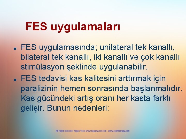 FES uygulamaları ■ ■ FES uygulamasında; unilateral tek kanallı, bilateral tek kanallı, iki kanallı