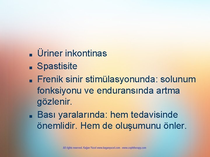 ■ ■ Üriner inkontinas Spastisite Frenik sinir stimülasyonunda: solunum fonksiyonu ve enduransında artma gözlenir.