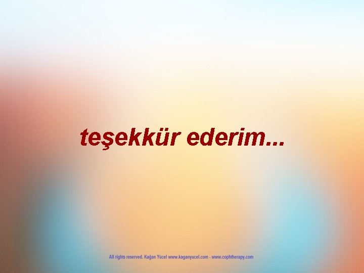 teşekkür ederim. . . 