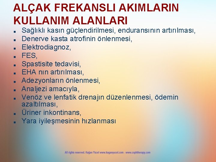 ALÇAK FREKANSLI AKIMLARIN KULLANIM ALANLARI ■ ■ ■ Sağlıklı kasın güçlendirilmesi, enduransının artırılması, Denerve