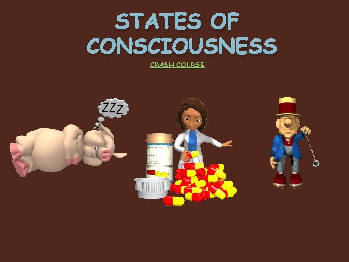 STATES OF CONSCIOUSNESS CRASH COURSE 