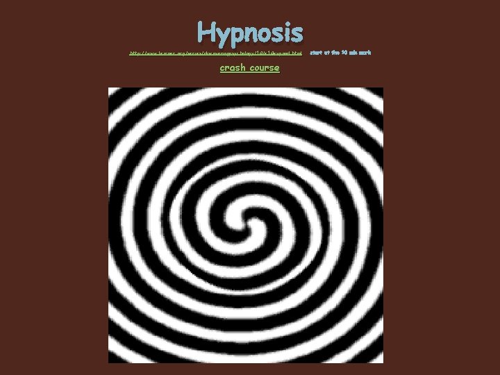 Hypnosis http: // www. learner. org/series/discoveringpsychology/14/e 14 expand. html http: //www. learner. org/series/discoveringpsychology/14/e 14