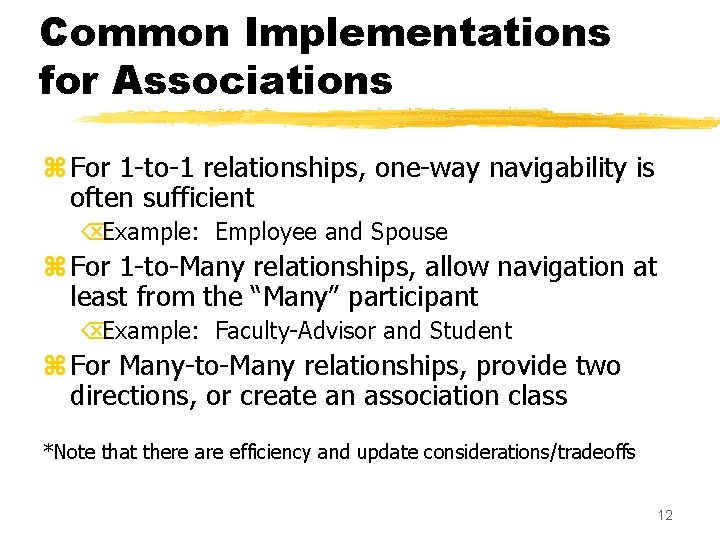 Common Implementations for Associations z For 1 -to-1 relationships, one-way navigability is often sufficient