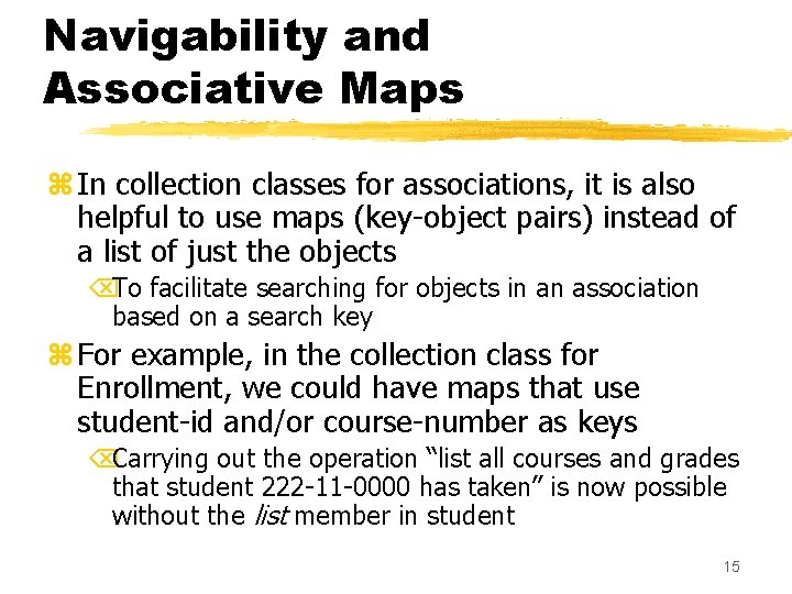 Navigability and Associative Maps z In collection classes for associations, it is also helpful