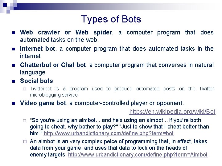 Types of Bots n n Web crawler or Web spider, a computer program that Types of Bots n n Web crawler or Web spider, a computer program that