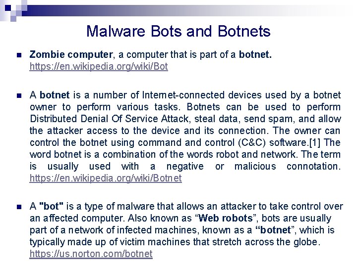 Malware Bots and Botnets n Zombie computer, a computer that is part of a Malware Bots and Botnets n Zombie computer, a computer that is part of a