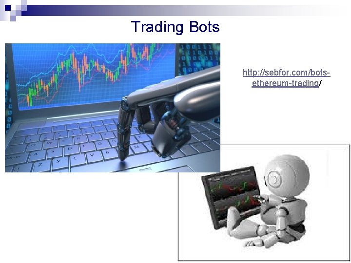 Trading Bots http: //sebfor. com/botsethereum-trading/ Trading Bots http: //sebfor. com/botsethereum-trading/