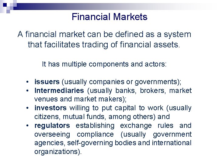 Financial Markets A financial market can be defined as a system that facilitates trading Financial Markets A financial market can be defined as a system that facilitates trading