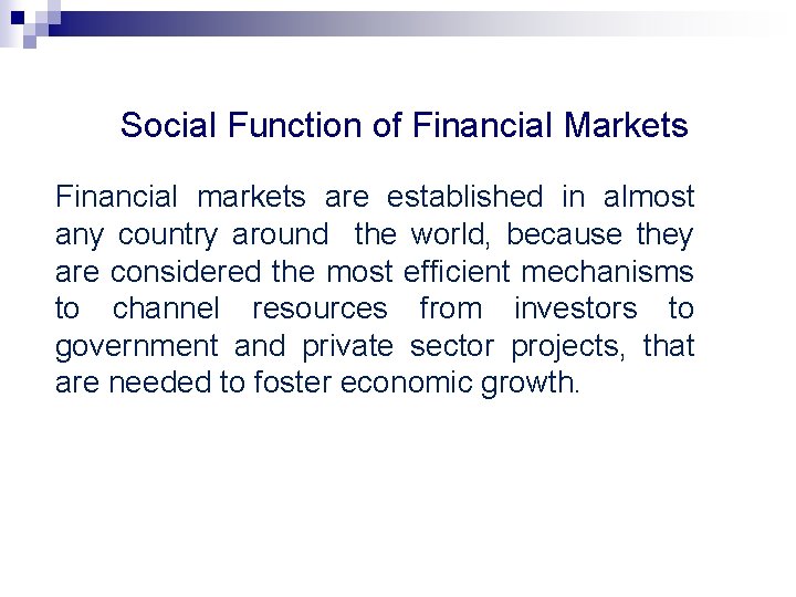 Social Function of Financial Markets Financial markets are established in almost any country around Social Function of Financial Markets Financial markets are established in almost any country around