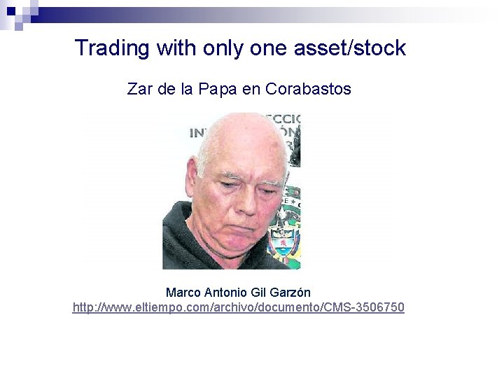 Trading with only one asset/stock Zar de la Papa en Corabastos Marco Antonio Gil Trading with only one asset/stock Zar de la Papa en Corabastos Marco Antonio Gil