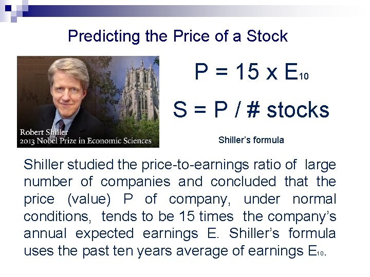 Predicting the Price of a Stock P = 15 x E 10 S = Predicting the Price of a Stock P = 15 x E 10 S =