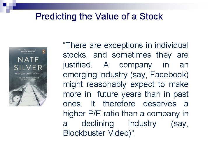 Predicting the Value of a Stock “There are exceptions in individual stocks, and sometimes Predicting the Value of a Stock “There are exceptions in individual stocks, and sometimes
