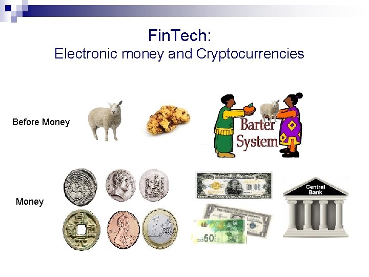 Fin. Tech: Electronic money and Cryptocurrencies Before Money Fin. Tech: Electronic money and Cryptocurrencies Before Money